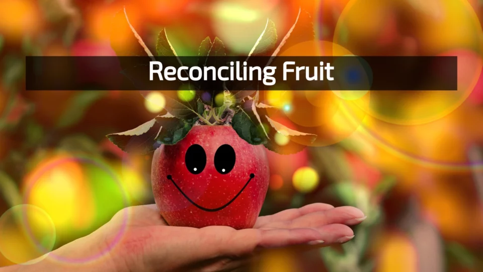 Reconciling Fruit