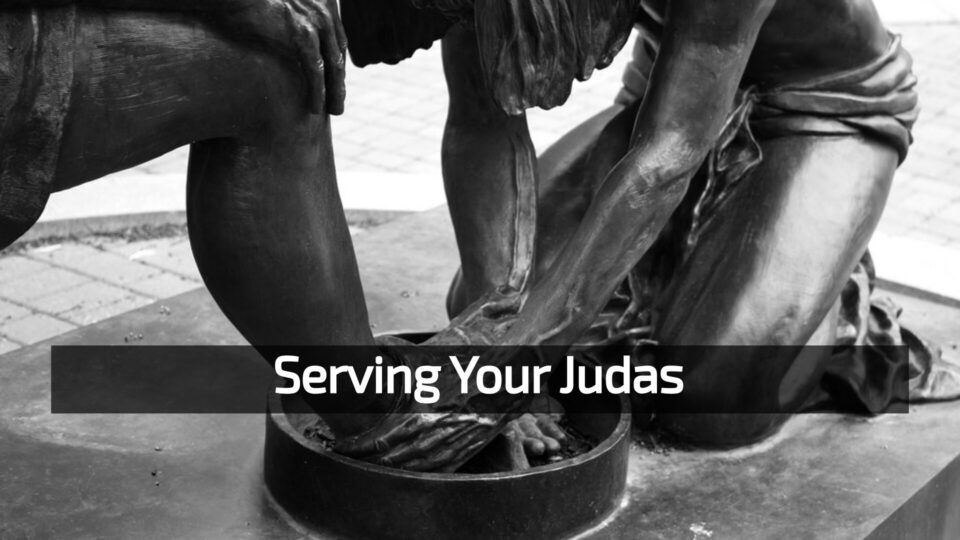 Serving Your Judas